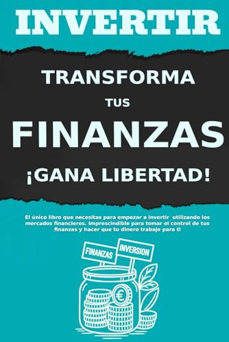 INVERTIR: Masterclass para que la Bolsa Riegue tus Finanzas (¡Los libros de finanzas e inversión para constructores de riqueza!)
