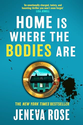 Home Is Where The Bodies Are: The instant New York Times bestseller from queen of twists and global sensation Jeneva Rose (English Edition)