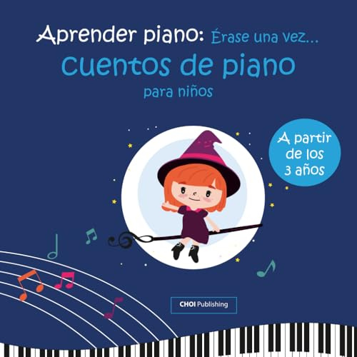 Aprender piano: Érase una vez… cuentos de piano para niños: Libro de piano para niños a partir de 3 años: aprende a tocar el piano de forma divertida con páginas para colorear.