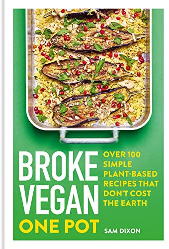 Broke Vegan: One Pot: Over 100 simple plant-based recipes that don't cost the Earth