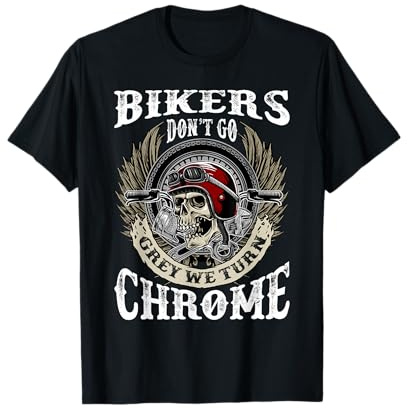 Bikers Dont Go Grey We Turn Chrome Skull Helmet Biking Biker T-Shirt