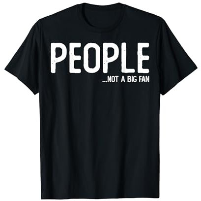 People Not A Big Fan T-Shirt