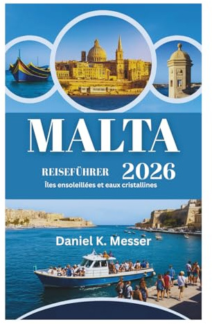 MALTA REISEFÜHRER 2026: Sonnenverwöhnte Inseln und kristallklares Wasser