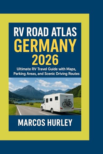 RV Road Atlas Germany 2026: Ultimate RV Travel Guide with Maps, Parking Areas, and Scenic Driving Routes