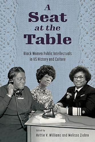 A Seat at the Table: Black Women Public Intellectuals in US History and Culture