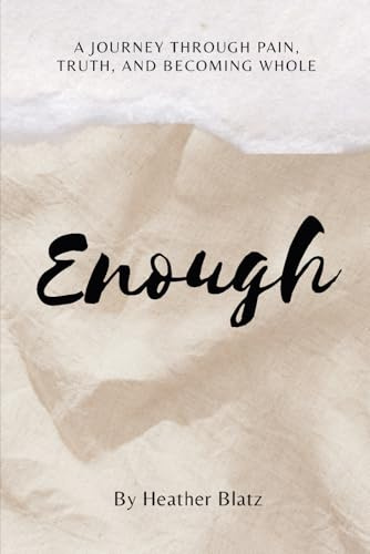 ENOUGH: A Journey Through Pain, Truth, and Becoming Whole