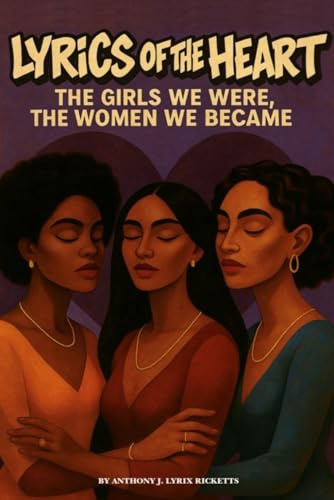 Lyrics of The Heart: The Girls We Were, The Women We Became (Verses Collection)