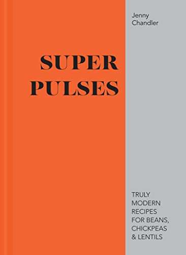 Super Pulses: The ultimate guide to cooking with pulses, for healthy and meat-free eating in 2026