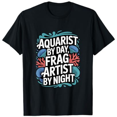 Aquaristics Aquarist by Day Coral Fragging T-Shirt