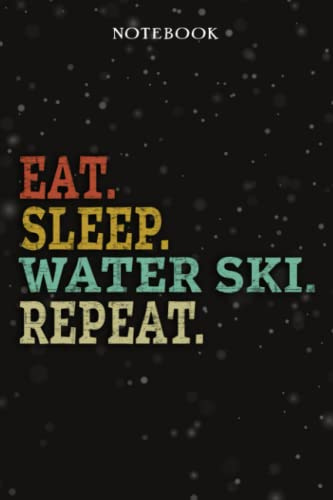 Water Ski Mom Birthday Gifts from Daughter, Son, Kids - Eat Sleep Water Ski Repeat: Mothers Day Gifts for Mom - Fathers Day Gift for Dad, Christmas ... - Lined Journal Notebook Planner,Business