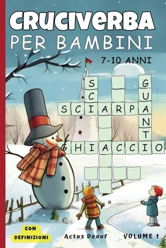 Cruciverba per bambini 7-10 anni: Impara e divertiti con le parole crociate. 34 griglie con definizioni per Arricchire il Vocabolario e la Concentrazione. Illustrazioni a colori