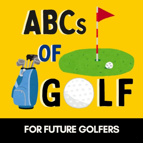 ABCs of Golf: A Fun Alphabet Book for Future Golfers