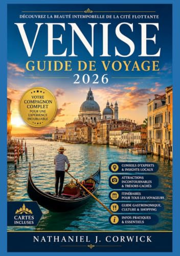VENISE GUIDE DE VOYAGE 2026: À la découverte de Venise : architecture, art, culture et histoires de la ville flottante