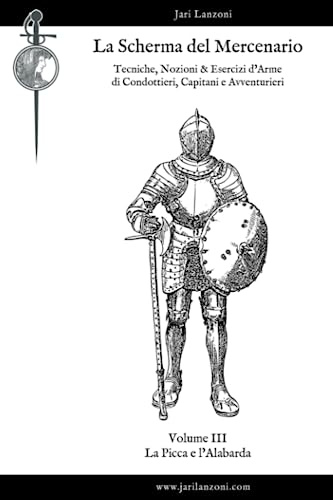 La Scherma del Mercenario. Volume III: La Picca e l'Alabarda