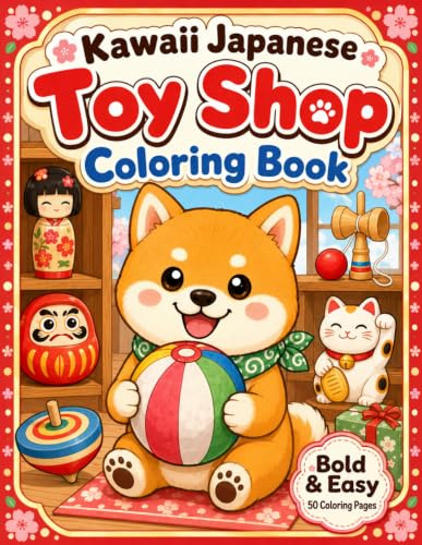 Kawaii Japanese Toy Shop Coloring Book: Cute Retro Japanese Toys, Kawaii Animals, Shiba Inu and Bold Easy Coloring Pages for Kids, Teens and Adults