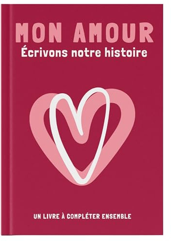 Mon Amour, écrivons notre histoire, Livre à compléter en couple, Journal de souvenirs avec questions et défis, Cadeau Saint-Valentin, anniversaire, Noël