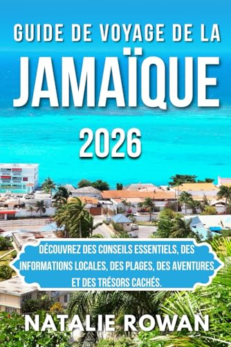 GUIDE DE VOYAGE DE LA JAMAÏQUE 2026: Découvrez des conseils essentiels, des informations locales, des plages, des aventures et des trésors cachés.