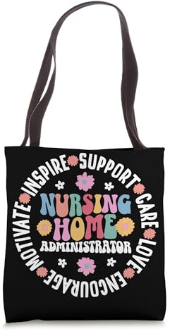 Nursing Home Administrator Nursing Home Admin Appreciation Tote Bag