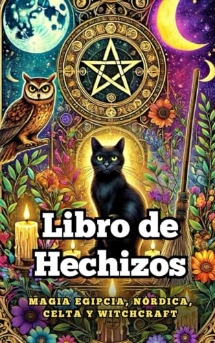 Libro de Hechizos : Magia Egipcia, Nórdica, Celta Y Witchcraft