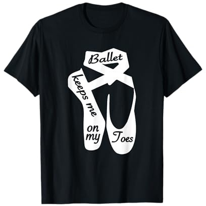 Ballerina Ballet Shoes Design - Ballet Keeps Me On My Toes T-Shirt
