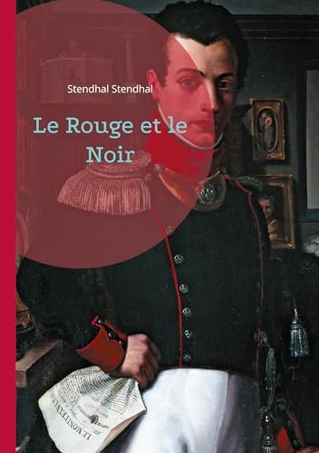 Le Rouge et le Noir: Un roman d'apprentissage sur l'ambition et la société par Stendhal