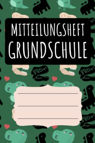 Mitteilungsheft Grundschule: für Grundschulkinder - Dokumentieren Sie Beobachten, Verhalten und Rückmeldungen - Praktischer Helfer für die Lehrer Eltern Schüler Kommunikation