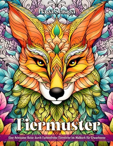 Tiermuster: Malbuch für Erwachsene zur Stressbewältigung mit entspannenden Motiven, darunter Tiere, Mandalas und Naturkunst