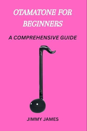 OTAMATONE FOR BEGINNERS: A COMPREHENSIVE GUIDE