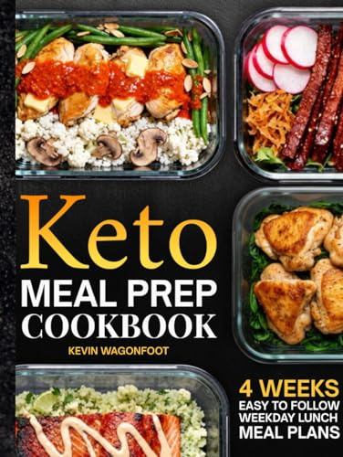Keto Meal Prep Cookbook for Beginners: Effortless Weekday Lunches for the Ketogenic Lifestyle - 108 Simple Low Carb Recipes with Color Photos & 4-Week Plans