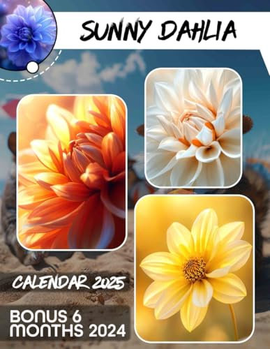Sunny Dahlia 2025: Enjoy 18 Months of Cheerful Dahlia Blooms, Perfect for Managing Your Schedule Beautifully