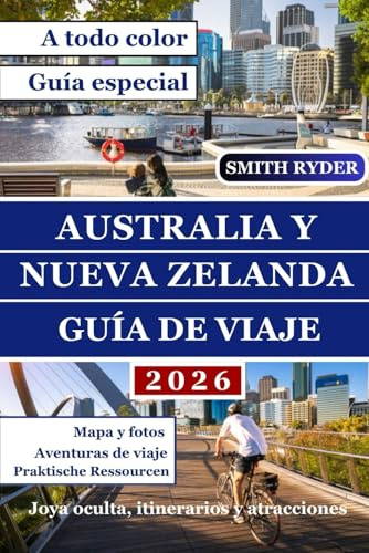 GUÍA DE VIAJE DE AUSTRALIA Y NUEVA ZELANDA (EDICIÓN A TODO COLOR): Su guía de bolsillo esencial para maravillas paisajísticas, viajes por carretera, ... y joyas ocultas de Australia y Nueva Zelanda.