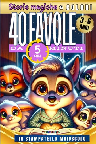 40 Favole da 5 Minuti, il momento magico della buonanotte: Storie magiche a colori per bambini dai 3 ai 6 anni, in STAMPATELLO MAIUSCOLO, ideali per i bambini che stanno imparando a leggere