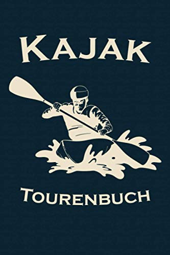 Kajak Tourenbuch: Kayak Tagebuch zum selberschreiben mit Vordruck I Platz für 55 Touren I Motiv: Silhouette Kajakfahrer mit Paddel