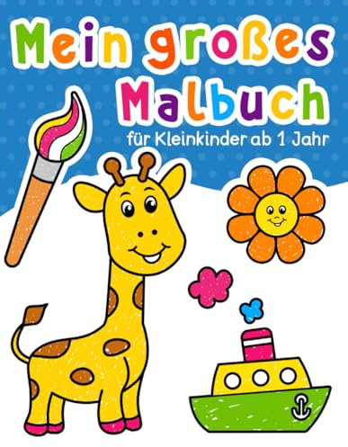 Mein großes Malbuch für Kleinkinder: 100 lustige Seiten mit einfachen Zeichnungen für Kinder zum Ausmalen. Für Kinder von 1-4 Jahren.