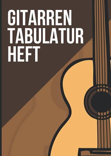 Gitarren Tabulatur Heft: Leeres Gitarren Tabulatur Notenbuch Mit 110 Seiten Zum Ausfüllen Für Musikunterricht. Gitarre Tabs Heft Zum Lernen Für Schüler Und Als Notenheft Lehrer A4