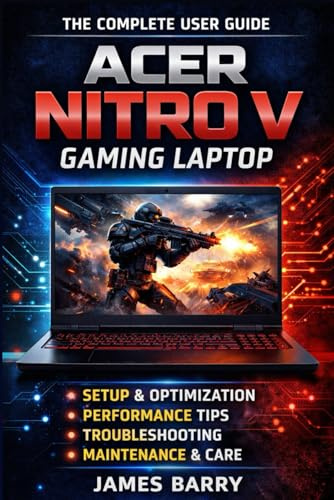Acer Nitro V Complete User Guide: Setup, Gaming Performance, Optimization, and Maintenance