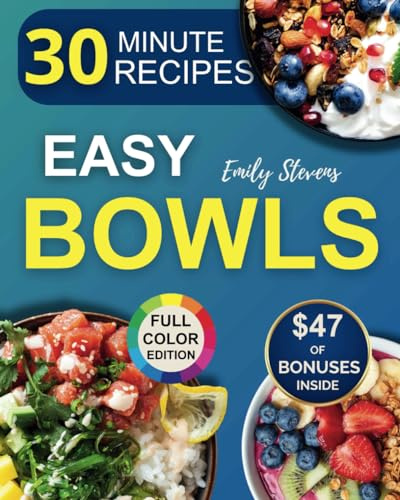 Easy Bowls: Nourishing Recipes Ready in 30 Minutes for a Balanced Diet and Vibrant, Quick Meals Perfect for Busy Lives!
