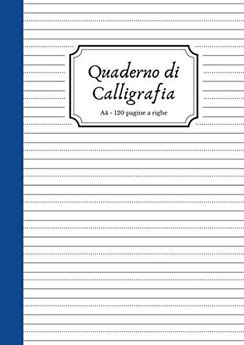 Quaderno di Calligrafia A4 Righe 120 Pagine: Ideale per esercitarsi nella Calligrafia e Lettering. Blu