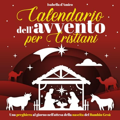 Calendario dell'Avvento per Cristiani: Una preghiera al giorno nell'attesa della nascita del Bambin Gesù | Libri per cristiani e credenti