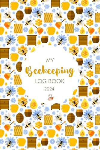 My Beekeeping Log Book 2024: A Comprehensive Guide to Sustainable Apiculture | Colony Setup, Goals and Challenges, Seasonal Planner, Beekeeping Log ... | 160 Pages of 6*9 Inch (French Edition)