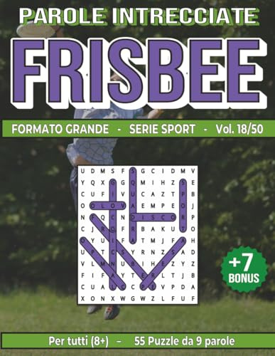 Frisbee: Parole Intrecciate – Sport - per tutti (8+): Giochi stimolanti per divertirsi, ampliare il vocabolario e mantenere corpo e mente attivi a ... libero, pause lavoro e momenti di relax.