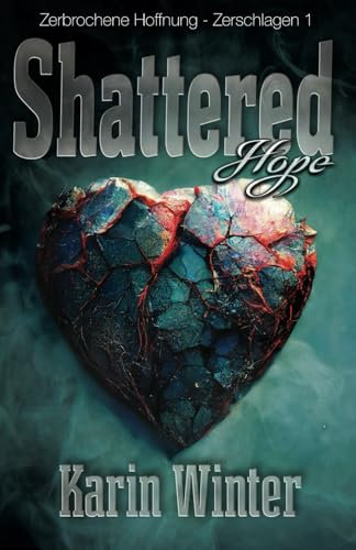Shattered Hope: Zerbrochene Hoffnung: Eine Dunkle Milliardärsromanze (Shattered: Zerschlagen, Band 1)