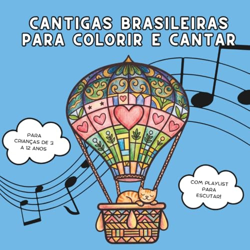 Cantigas Brasileiras para Colorir e Cantar: Cantigas Clássicas Brasileiras com Seleção Especial de Músicas Relaxantes