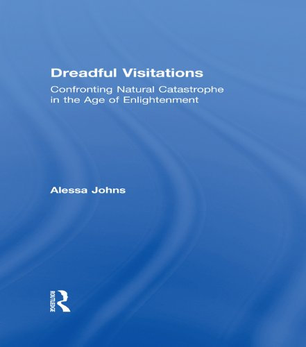 Dreadful Visitations: Confronting Natural Catastrophe in the Age of Enlightenment