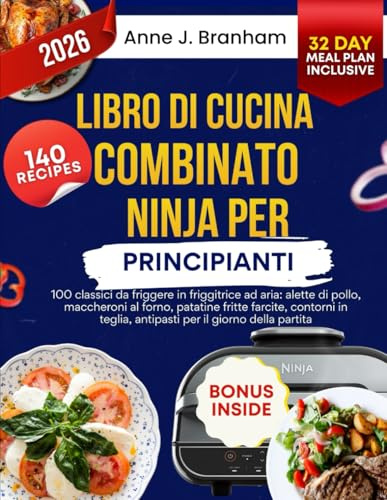 Libro di cucina combinato Ninja per principianti: 100 classici da friggere in friggitrice ad aria: alette di pollo, maccheroni al forno, patatine ... teglia, antipasti per il giorno della partita