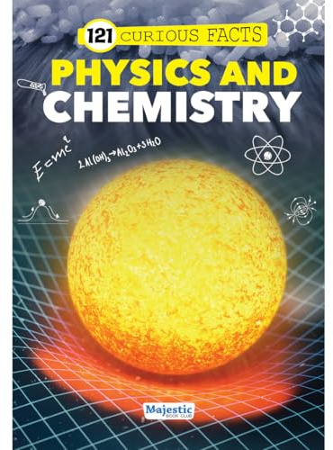 121 Physics and Chemistry Facts Book for Kids Ages 8+ | Educational Paperback with Colourful Images & Bold Text | 121 Curious Facts for All Ages by Majestic Book Club