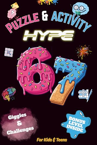 Six‑Seven Puzzle & Activity Hype: The 67 Activity Book Loaded With Puzzles, Word Games, Mazes & LOL Moments for Kids, Teens and Tweens