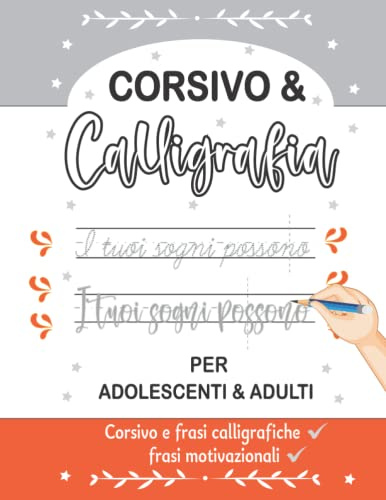 Quaderno di Scrittura Corsivo & Calligrafia Per Adolescenti & Adulti: Pratica di Scritte a Mano con Frasi Motivazionali