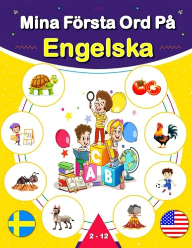Mina Första Ord På Engelska: Svensk-engelsk tvåspråkig illustrerad ordbok för barn och nybörjare, som lär sig vardagsvokabulär.