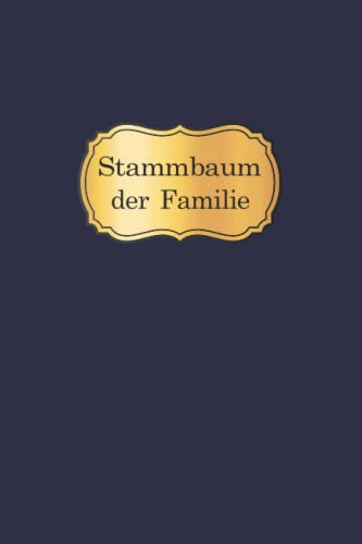 Stammbuch der Familie mit Ahnentafel: Familien-Stammbuch zum Ausfüllen. Erforsche die Vorfahren in deinem Stammbaum. Perfekt geeignet für ... die Familienchronik - praktisch und einfach.